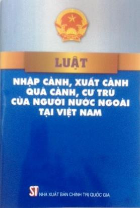 Luật nhập cảnh, xuất cảnh quá cảnh, cư trú của người nước ngoài tại Việt Nam.Ảnh : sachsuthattphcm.com.vn Luật nhập cảnh, xuất cảnh quá cảnh, cư trú của người nước ngoài tại Việt Nam.Ảnh : sachsuthattphcm.com.vn