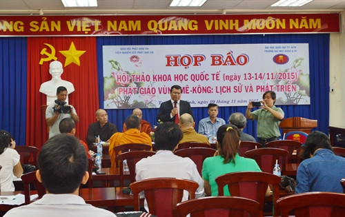 Quang cảnh buổi họp báo giới thiệu về hội thảo khoa học quốc tế "Phật giáo vùng Mekông: Lịch sử và phát triển" Quang cảnh buổi họp báo giới thiệu về hội thảo khoa học quốc tế "Phật giáo vùng Mekông: Lịch sử và phát triển"