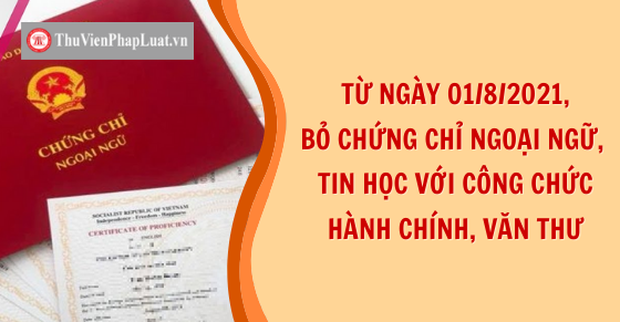 Không yêu cầu về chứng chỉ ngoại ngữ, tin học trong quy định về trình độ đào tạo, bồi dưỡng theo tiêu chuẩn ngạch, chức danh