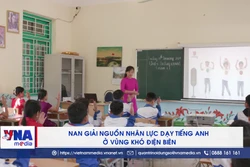 Nan giải nguồn nhân lực dạy tiếng Anh ở vùng khó Điện Biên